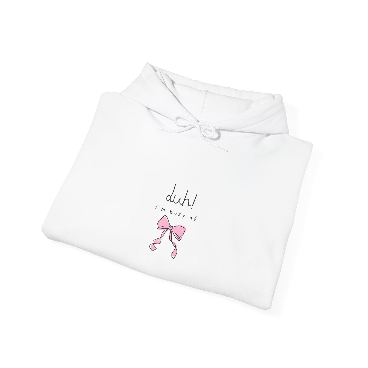 Cute Pink Bow Hoodie — “duh! I'm busy af” Graphic Sweatshirt